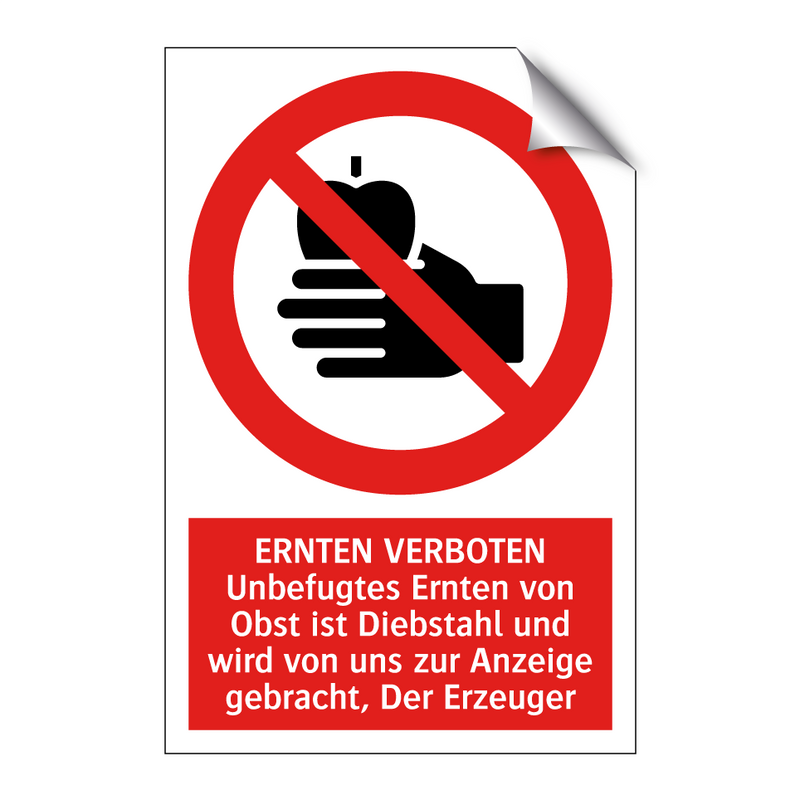 ERNTEN VERBOTEN Unbefugtes Ernten von Obst ist Diebstahl und wird von uns zur Anzeige gebracht, Der Erzeuger