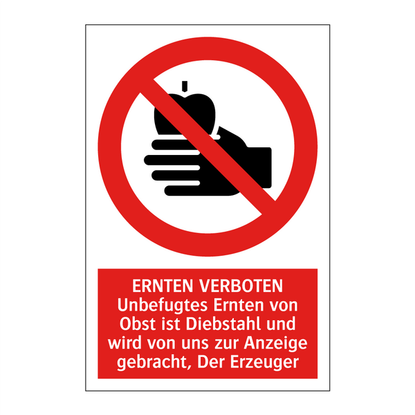 ERNTEN VERBOTEN Unbefugtes Ernten von Obst ist Diebstahl und wird von uns zur Anzeige gebracht, Der Erzeuger