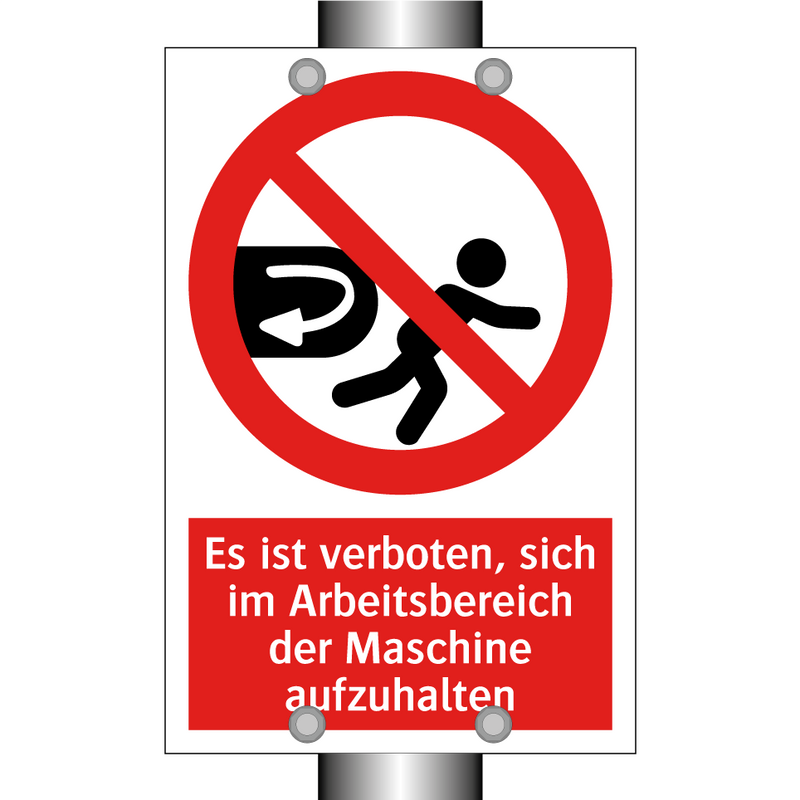 Es ist verboten, sich im Arbeitsbereich der Maschine aufzuhalten