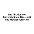 Das Abladen von Gartenabfällen, Bauschutt und Müll ist verboten!