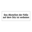 Das Abstellen der Füße auf dem Sitz ist verboten