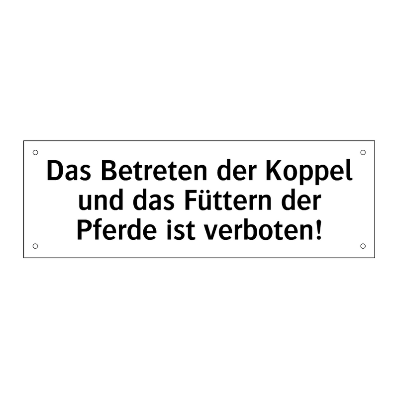 Das Betreten der Koppel und das Füttern der Pferde ist verboten!