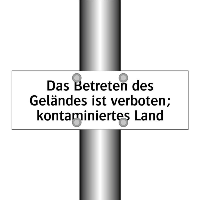 Das Betreten des Geländes ist verboten; kontaminiertes Land