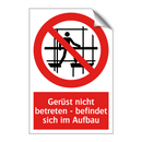 Gerüst nicht betreten - befindet sich im Aufbau