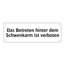 Das Betreten hinter dem Schwenkarm ist verboten
