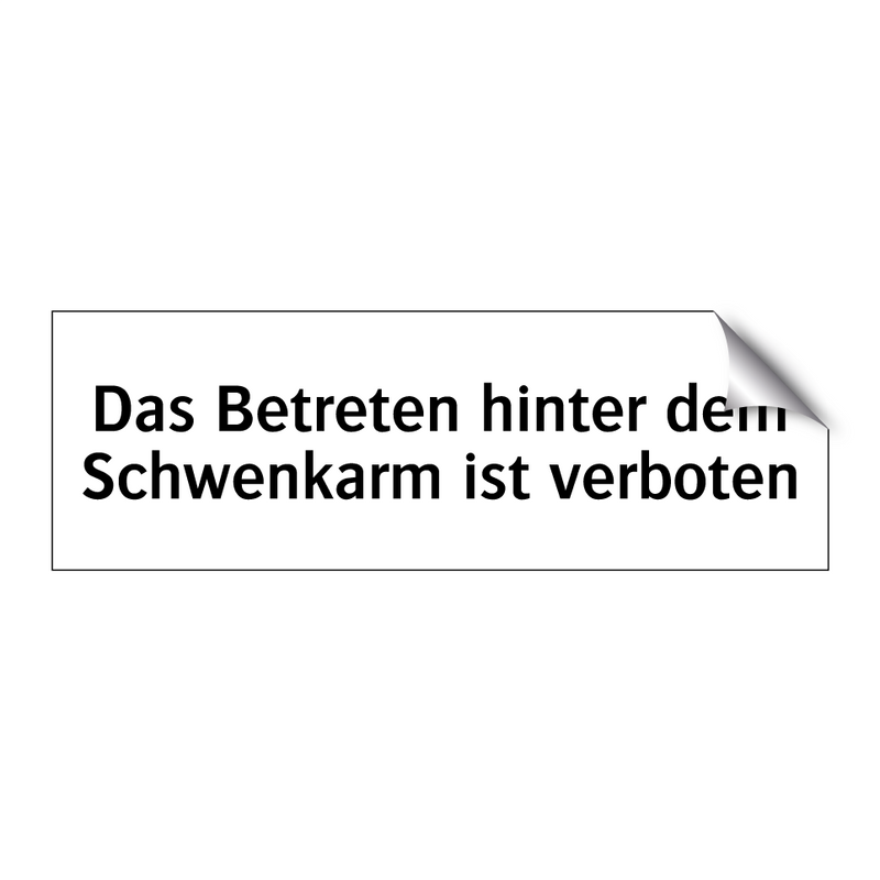 Das Betreten hinter dem Schwenkarm ist verboten