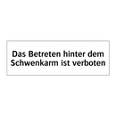 Das Betreten hinter dem Schwenkarm ist verboten