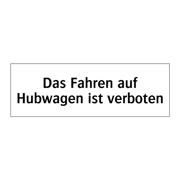 Das Fahren auf Hubwagen ist verboten
