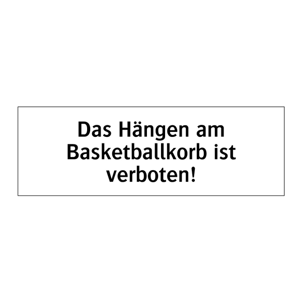 Das Hängen am Basketballkorb ist verboten!