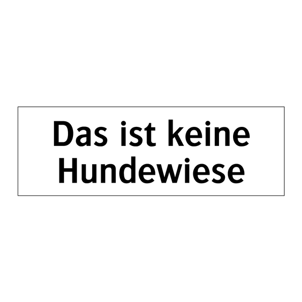 Das ist keine Hundewiese