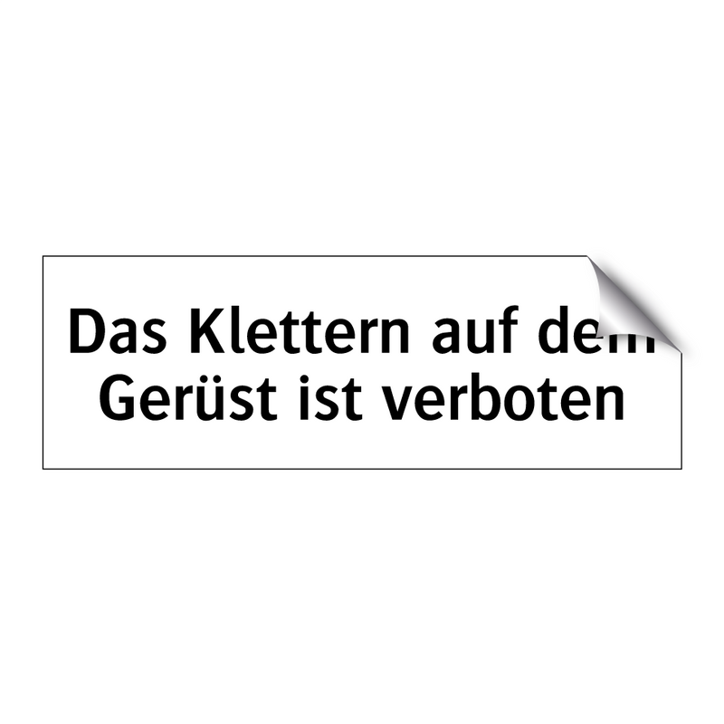 Das Klettern auf dem Gerüst ist verboten