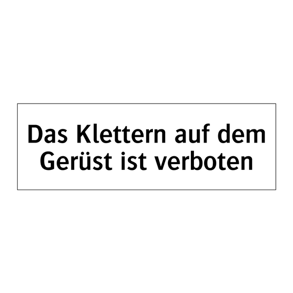 Das Klettern auf dem Gerüst ist verboten