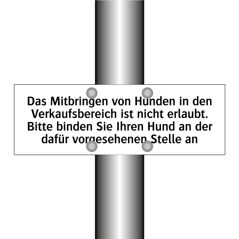 Das Mitbringen von Hunden in den Verkaufsbereich ist nicht erlaubt. Bitte binden Sie Ihren Hund an der dafür vorgesehenen Stelle an