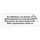 Das Mitführen von Hunden im Verkaufsbereich ist nicht gestattet. Bitte leinen Sie Ihren Hund an der dafür vorgesehenen Stelle an