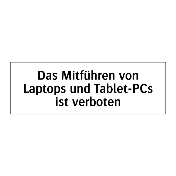 Das Mitführen von Laptops und Tablet-PCs ist verboten