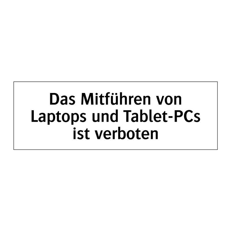 Das Mitführen von Laptops und Tablet-PCs ist verboten
