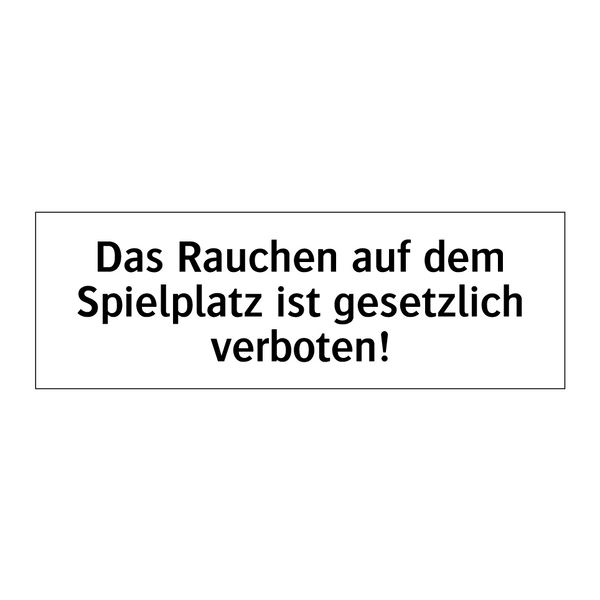 Das Rauchen auf dem Spielplatz ist gesetzlich verboten!