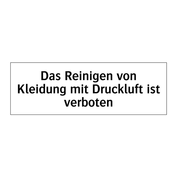 Das Reinigen von Kleidung mit Druckluft ist verboten