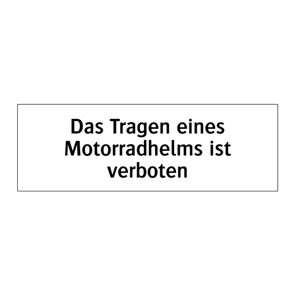 Das Tragen eines Motorradhelms ist verboten
