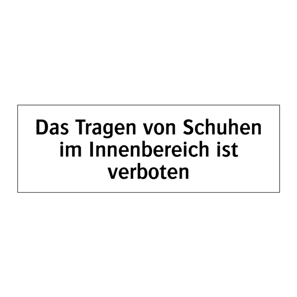 Das Tragen von Schuhen im Innenbereich ist verboten