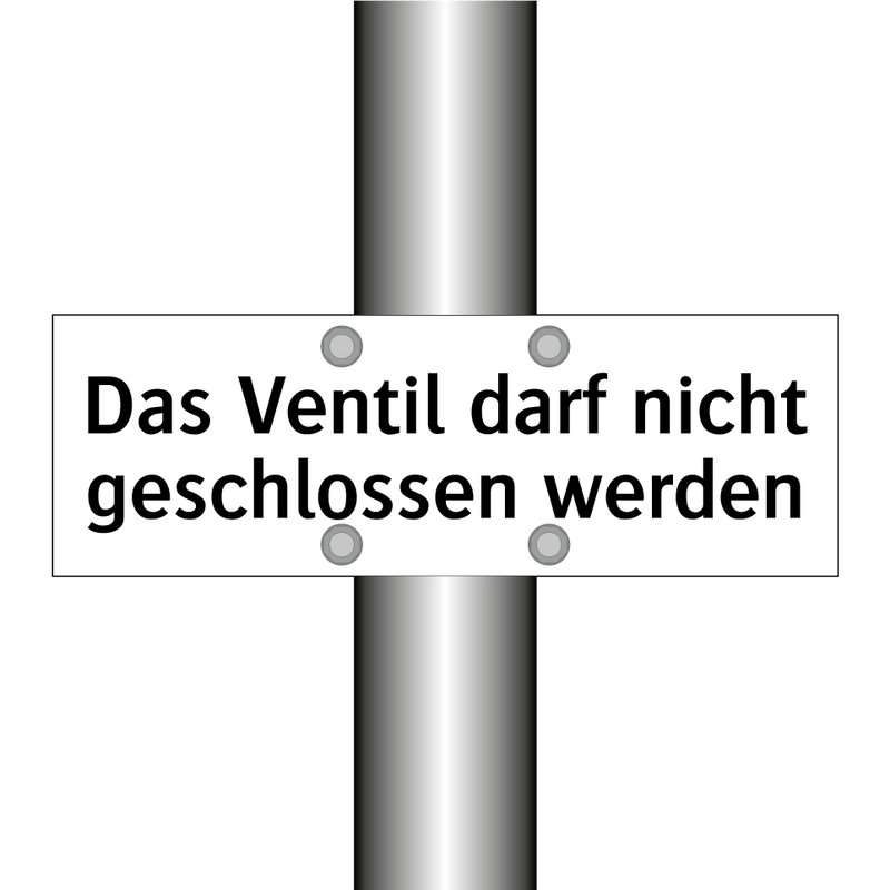 Das Ventil darf nicht geschlossen werden