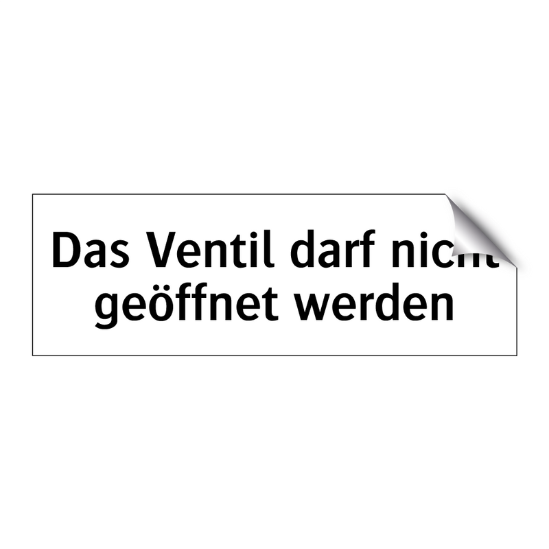 Das Ventil darf nicht geöffnet werden