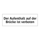 Der Aufenthalt auf der Brücke ist verboten