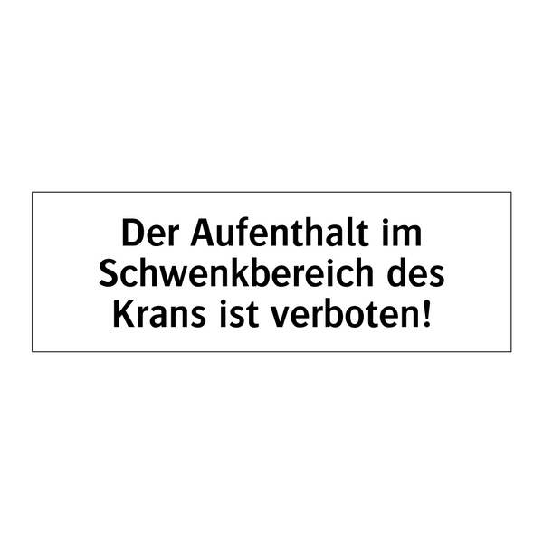 Der Aufenthalt im Schwenkbereich des Krans ist verboten!