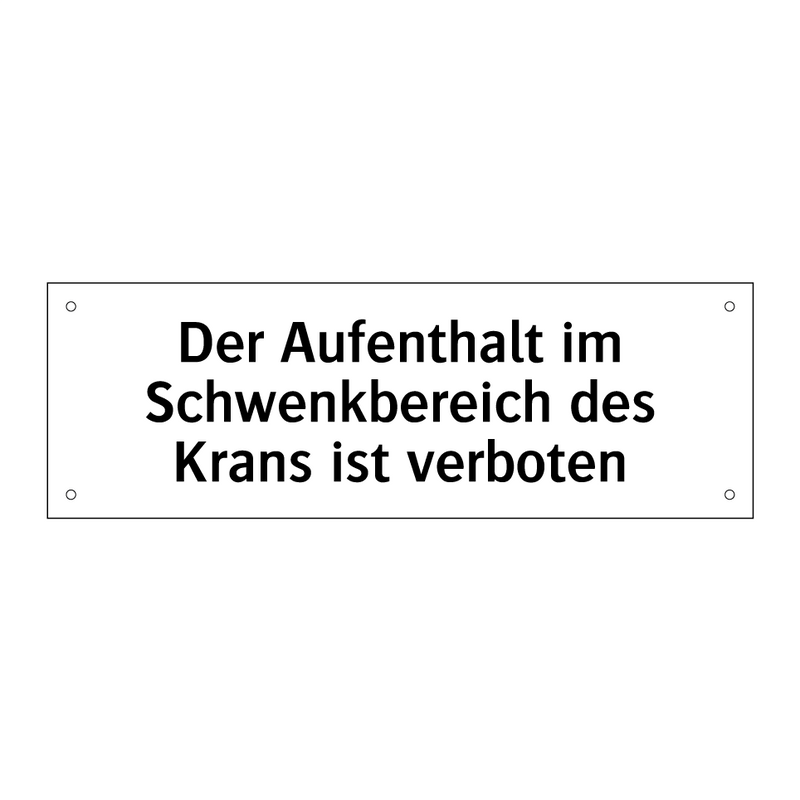 Der Aufenthalt im Schwenkbereich des Krans ist verboten