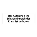 Der Aufenthalt im Schwenkbereich des Krans ist verboten