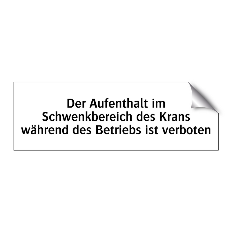 Der Aufenthalt im Schwenkbereich des Krans während des Betriebs ist verboten