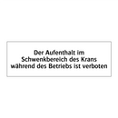 Der Aufenthalt im Schwenkbereich des Krans während des Betriebs ist verboten