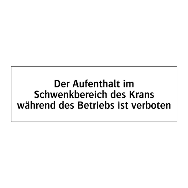 Der Aufenthalt im Schwenkbereich des Krans während des Betriebs ist verboten