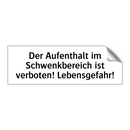 Der Aufenthalt im Schwenkbereich ist verboten! Lebensgefahr!