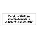 Der Aufenthalt im Schwenkbereich ist verboten! Lebensgefahr!