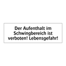 Der Aufenthalt im Schwingbereich ist verboten! Lebensgefahr!