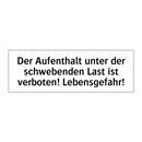 Der Aufenthalt unter der schwebenden Last ist verboten! Lebensgefahr!