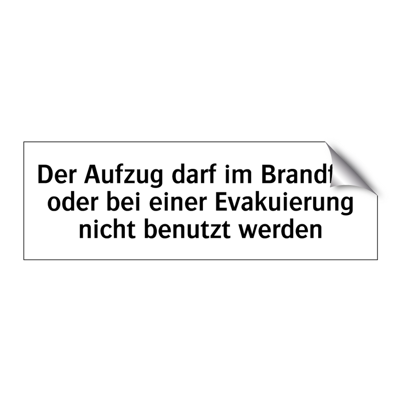 Der Aufzug darf im Brandfall oder bei einer Evakuierung nicht benutzt werden