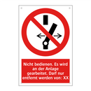 Nicht bedienen. Es wird an der Anlage gearbeitet. Darf nur entfernt werden von: XX