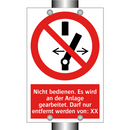 Nicht bedienen. Es wird an der Anlage gearbeitet. Darf nur entfernt werden von: XX