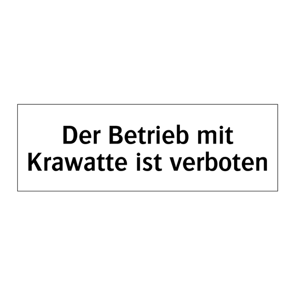 Der Betrieb mit Krawatte ist verboten