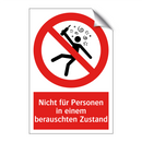 Nicht für Personen in einem berauschten Zustand