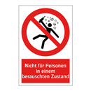 Nicht für Personen in einem berauschten Zustand