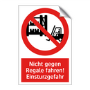 Nicht gegen Regale fahren! Einsturzgefahr