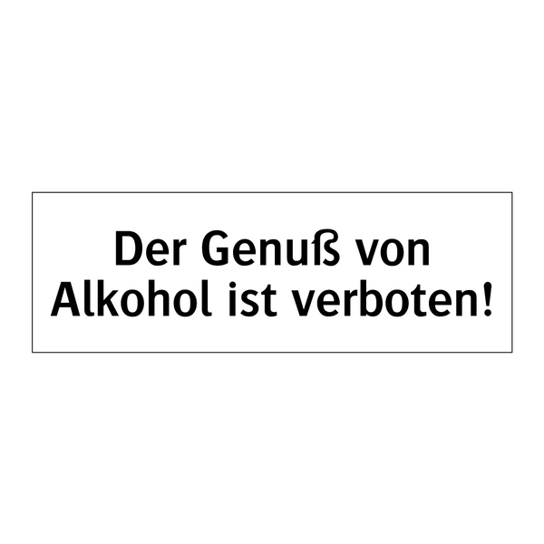 Der Genuß von Alkohol ist verboten!