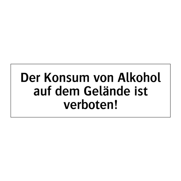 Der Konsum von Alkohol auf dem Gelände ist verboten!