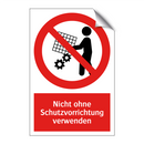 Nicht ohne Schutzvorrichtung verwenden