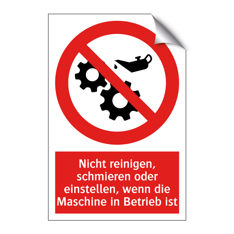 Nicht reinigen, schmieren oder einstellen, wenn die Maschine in Betrieb ist