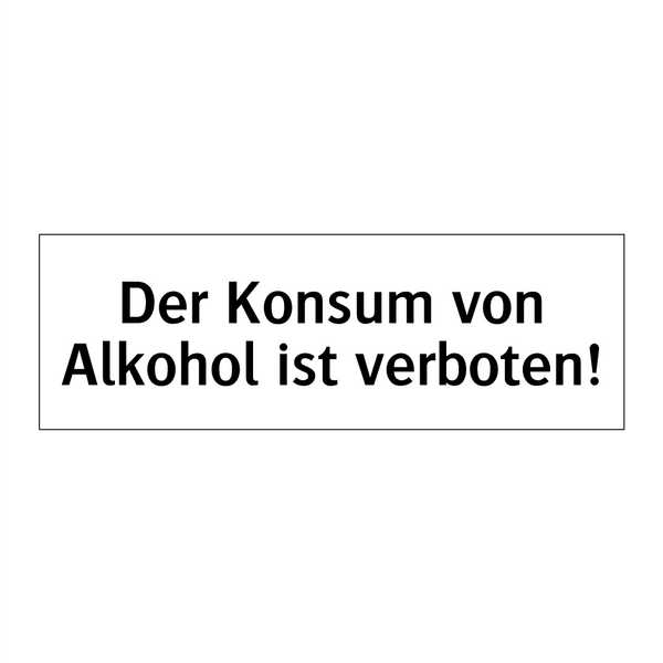 Der Konsum von Alkohol ist verboten!