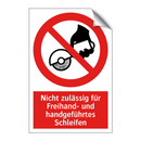 Nicht zulässig für Freihand- und handgeführtes Schleifen